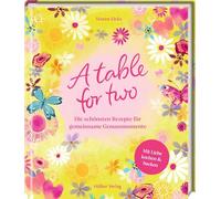 A table for two: Die schönsten Rezepte für gemeinsame Genussmomente