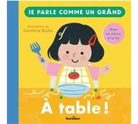 À table ! - Je parle comme un grand Carolina Buzio (Illustration), Cécile Zamorano (Edité par)