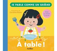 À table ! - Je parle comme un grand - Carolina Buzio - Tourbillon - cartonné - Document jeunesse