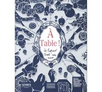A Table! Le Repas tout un art - Anais Boucher - Gourcuff Gradenigo - broché - Beau livre