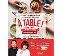 A table ! - Mangez sain, dépensez moins