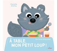 À table, mon Petit Loup ! - Charlotte Ameling - Milan Eds - cartonné - Album jeunesse