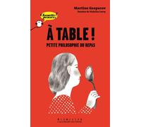 À table ! Petite philosophie du repas - Martine Gasparov - Gallimard jeunesse - relié - Document jeunesse dès 9 ans