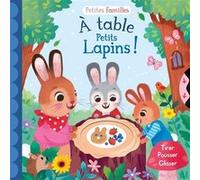 À table petits lapins Sally Symes (Auteur), Kathryn Selbert (Illustration)