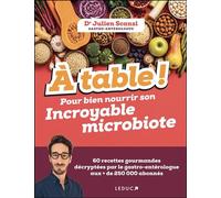 À table ! Pour bien nourrir son incroyable microbiote - Julien Dr Scanzi - Éditions Leduc - ebook (ePub) - Guide