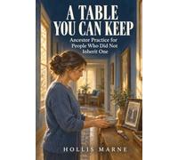 A Table You Can Keep: Ancestor Practice for People Who Did Not Inherit One