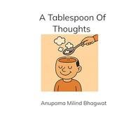 A tablespoon of thoughts - A collection of ramblings of an average mind. Relate ????? ??????