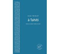 A Tahiti - Elsa Triolet - Du Sonneur Eds - broché - Roman