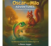 A Tail from Oscar and Milo: A Lesson in Forgiveness: A Colorful Tale of Friendship, Faith, and Second Chances