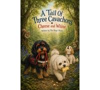 A Tail of Three Cavachons: Cheese and Whine