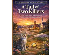 A Tail of Two Killers: A Twist-Filled Small Town Amateur Sleuth Mystery (Whiskered Witness Book 2)