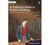 A Tailoring Guide to Pattern Drafting: 1850-1900 Menswear for Theatre and Film (1)