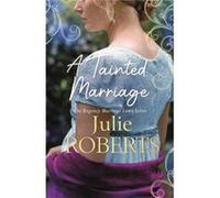 A Tainted Marriage by Julie Roberts Julie Roberts (Auteur)