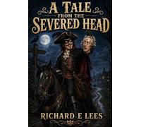 A Tale from the Severed Head