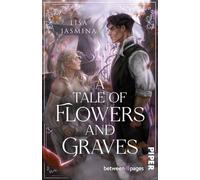 A Tale of Flowers and Graves Roman | Düstere Gothic-Fantasy mit Enemies-to-Lovers in einem alten englischen Herrenhaus - Lisa Jasmina - between pages by Piper - ebook (ePub) - Livre