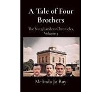 A Tale Of Four Brothers: The Nutt/Landers Family Chronicles, Volume 3