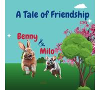 A Tale of Friendship- Benny & Milo: Two Friends facing an unexpected challenge with Courage and Trust in each other.