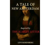 A Tale of New Amsterdam: Inspired by Nathaniel Hawthorne's The Scarlet Letter