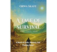 A Tale of Survival: ٍSyria - Haiti - Spain (A Novel of Exile, Memory, and Finding Home)