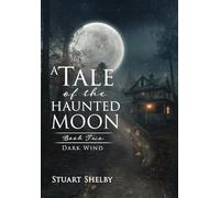 A Tale of the Haunted Moon: Book Two: Dark Wind