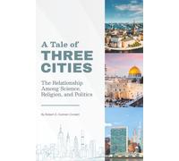 A Tale of Three Cities: The Relationship Among Science, Religion, and Politics