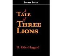 A Tale of Three Lions Haggard, H. Rider (Auteur)