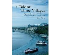 A Tale of Three Villages: Indigenous-Colonial Interactions in Southwestern Alaska, 1740-1950