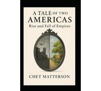 A Tale of Two Americas Rise and Fall of Empires: A Mirror of Nations, A Warning for Our Time