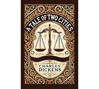 A Tale of Two Cities: A Story of Love, Sacrifice, and Revolution