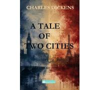 A Tale of Two Cities: A Story of the French Revolution