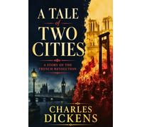 A TALE OF TWO CITIES: A STORY OF THE FRENCH REVOLUTION