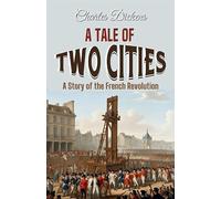A Tale Of Two Cities; A Story Of The French Revolution