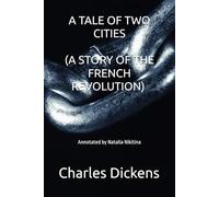 A TALE OF TWO CITIES (A STORY OF THE FRENCH REVOLUTION) [Annotated]