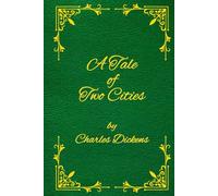 A Tale of Two Cities: A Story of the French Revolution by Charles Dickens: Original Edition