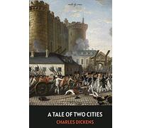 A Tale of Two Cities (Annotated): A Story of the French Revolution
