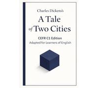 A Tale of Two Cities for Advanced English Learners: A C1 Graded Reader for Advanced English Reading Practice