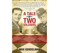 A Tale of Two Soldiers: The Unexpected Friendship Between a WWII American Jewish Sniper and a German Military Pilot
