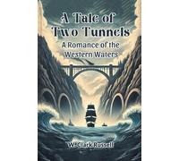 A Tale of Two Tunnels A Romance of the Western Waters