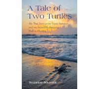 A Tale of Two Turtles: My True Story as an Incest Survivor and my Incredibly Amazing Path to Healing
