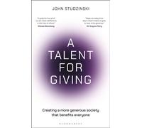 A Talent for Giving Creating a more generous society that benefits everyone - John Studzinski - Bloomsbury Business - ebook (ePub) - Livre