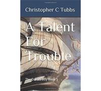 A Talent For Trouble: The Dorset Boy Book 1 | Christopher C. Tubbs Christopher C. TubbsChristopher C. Tubbs (Auteur)