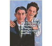 À Tanger quand le vent soufflait Michel Bensadon (Auteur)