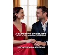 A Tapestry Of Beliefs: A Novel Of Faith, Family, And Finding Home