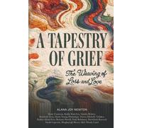 A Tapestry of Grief: The Weaving of Loss and Love