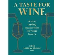 A Taste for Wine A new tasting masterclass for wine lovers - Rose Murray Brown MW - Mitchell Beazley - ebook (ePub) - Livre