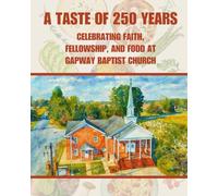 A Taste of 250 Years: Celebrating Faith, Fellowship, and Food at Gapway Baptist Church