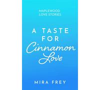A Taste of Cinnamon Love Eine winterliche Grumpy x Sunshine Small Town Romance - Mira Frey - dp Verlag - ebook (ePub) - Livre