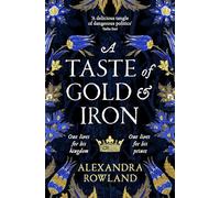 Alexandra Rowland A Taste of Gold and Iron (Poche)