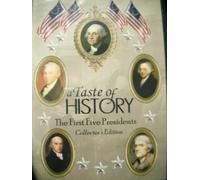 a Taste of HISTORY The First Five Presidents Collectors Edition