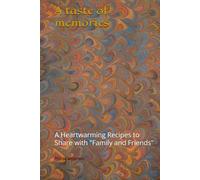A Taste of Home Memories: A Heartwarming Recipes to Share with "Family and Friends"
